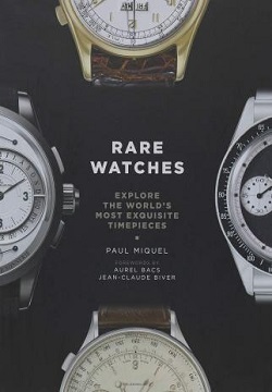 Rare Watches : Explore the World's Most Exquisite Timepieces