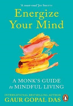 Energize Your Mind : A Monk'S Guide To Mindful Living