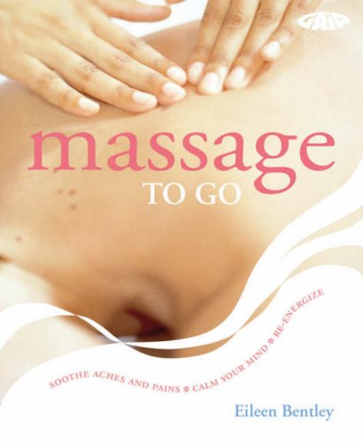 Massage to Go: Soothe Aches and Pains Calm Down Re-energize
