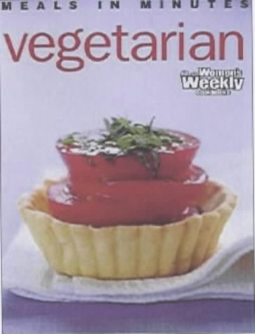 Vegetarian: Meals in Minutes ("Australian Women's Weekly")