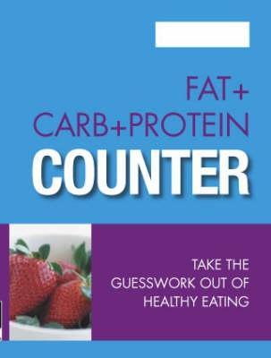 Fat+Carb+Protein Counter: Take the Guesswork Out of Healthy Eating