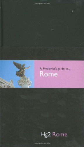 Hedonist's Guide To Rome 1st Edition (A Hedonist's Guide to...)