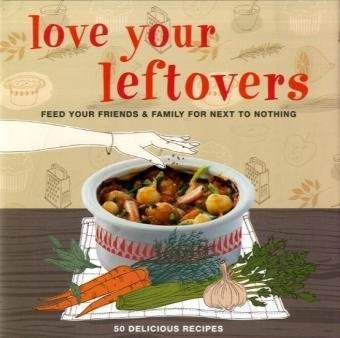 Love Your Leftovers (Cookery)