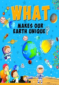 WHAT Makes our earth unique?