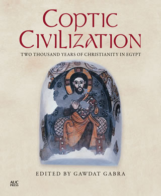 Coptic Civilization Two Thousand Years of Christianity in Egypt