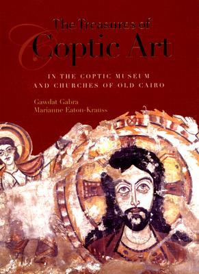 The Treasures of Coptic Art in the Coptic Museum and Churches of Old Cairo.